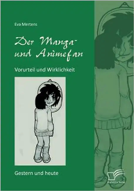 Der Manga- und Animefan: Vorurteil und Wirklichkeit - Gestern und heute by Mertens, Eva