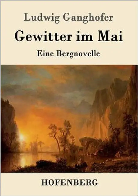 Gewitter im Mai: Eine Bergnovelle by Ludwig Ganghofer
