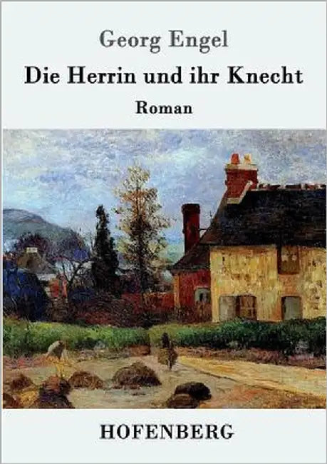 Die Herrin und ihr Knecht: Roman by Georg Engel