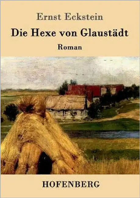 Die Hexe von Glaustädt: Roman by Ernst Eckstein