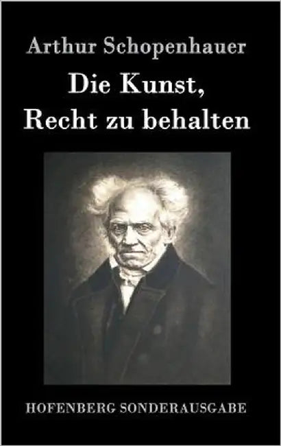 Die Kunst, Recht zu behalten by Schopenhauer, Arthur
