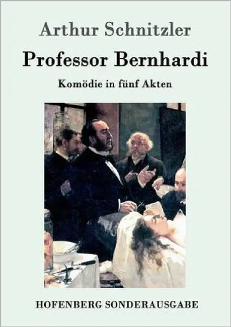Professor Bernhardi: Komödie in fünf Akten by Arthur Schnitzler