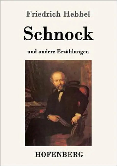 Schnock: an andere Erzählungen by Friedrich Hebbel