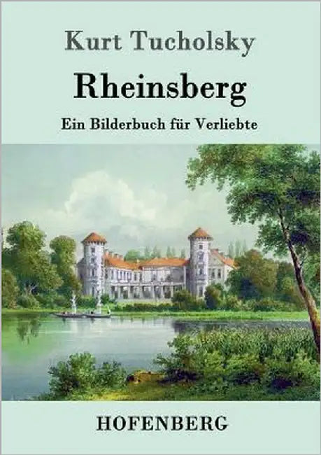 Rheinsberg: Ein Bilderbuch für Verliebte by Kurt Tucholsky