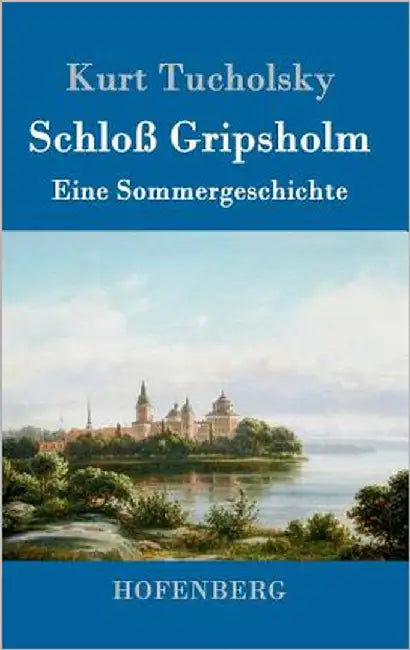 Schloß Gripsholm: Eine Sommergeschichte by Tucholsky, Kurt
