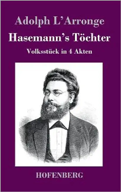 Hasemann's Töchter: Volksstück in 4 Akten by L'Arronge, Adolph