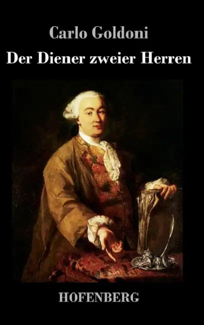 Der Diener zweier Herren: (Il servitore di due padroni) by Carlo Goldoni