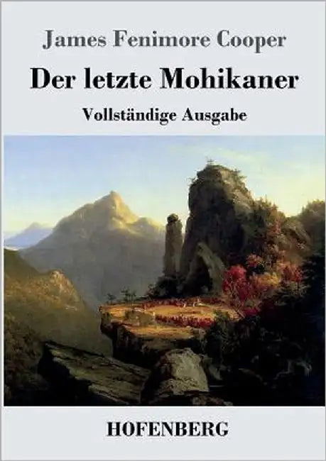 Der letzte Mohikaner: Vollständige Ausgabe by Cooper, James Fenimore