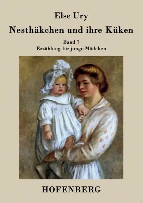 Nesthäkchen und ihre Küken: Band 7 Erzählung für junge Mädchen by Else Ury