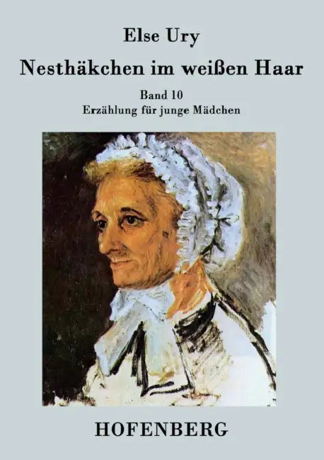 Nesthäkchen im weißen Haar: Band 10 Erzählung für junge Mädchen by Else Ury