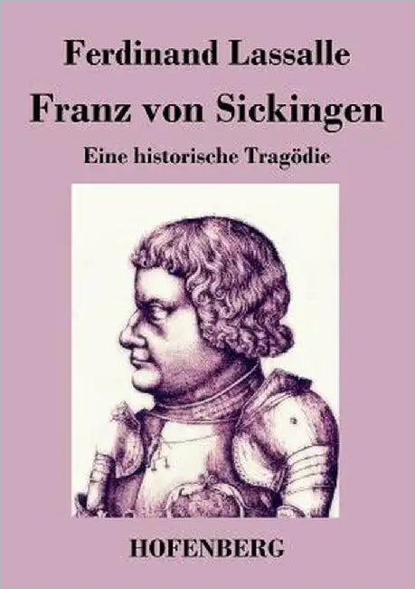 Franz von Sickingen: Eine historische Tragödie by Lassalle, Ferdinand