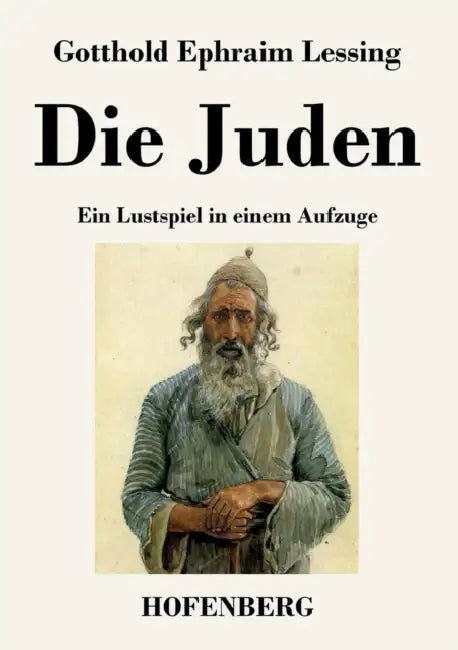 Die Juden: Ein Lustspiel in einem Aufzuge by Gotthold Ephraim Lessing