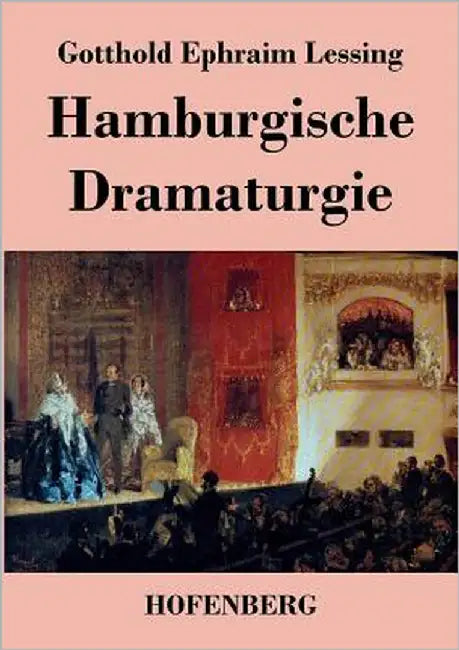 Hamburgische Dramaturgie by Lessing, Gotthold Ephraim