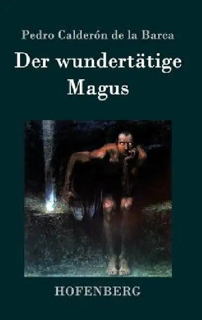Der wundertätige Magus by Pedro Calderón de la Barca