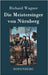 Die Meistersinger von Nürnberg: Textbuch - Libretto by Wagner, Richard