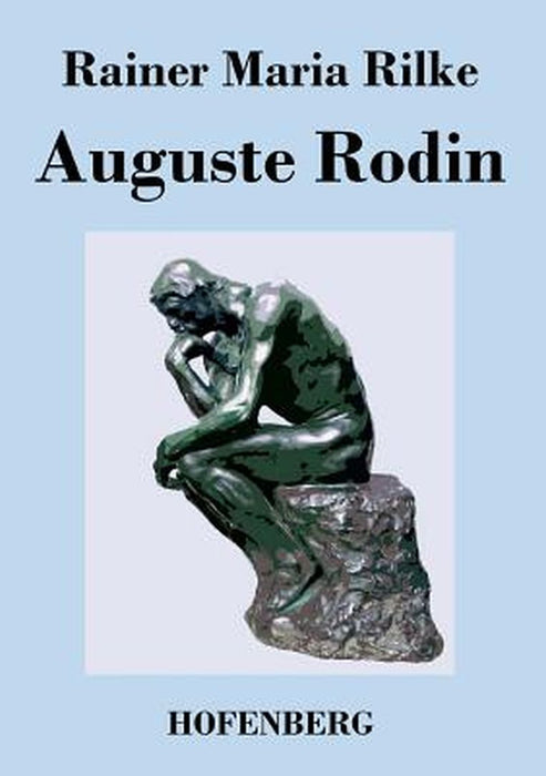 Auguste Rodin by Rilke, Rainer Maria