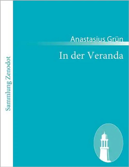 In der Veranda by Grün, Anastasius