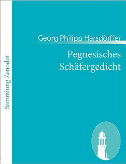 Pegnesisches Schäfergedicht: 1644-1645 by Harsdörffer, Georg Philipp