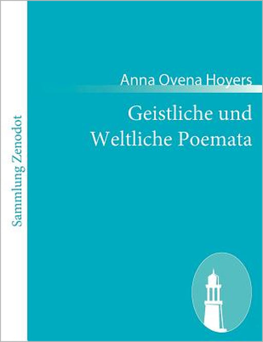 Geistliche und Weltliche Poemata by Anna Ovena Hoyers