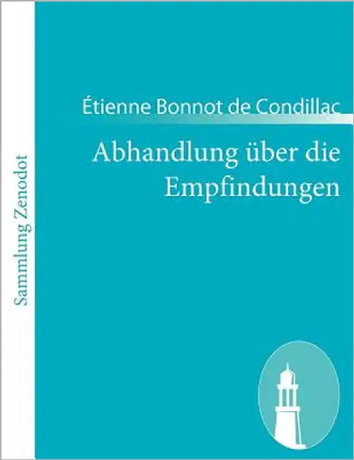 Abhandlung über die Empfindungen: (Traité des sensations) by Condillac, Étienne Bonnot de