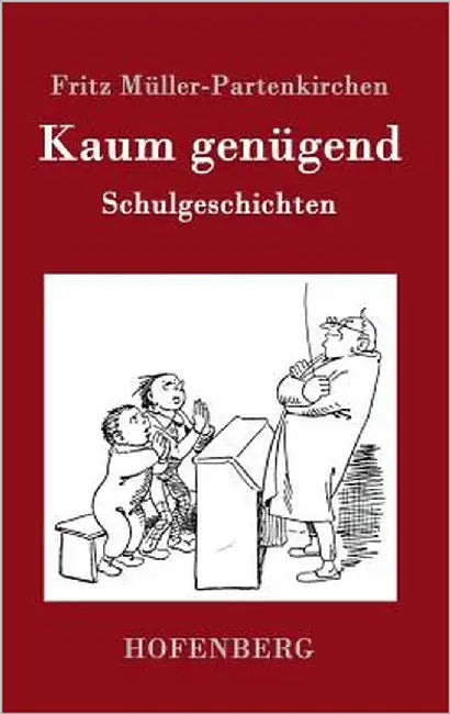 Kaum genügend: Schulgeschichten by Müller-Partenkirchen, Fritz