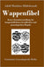 Wappenfibel: Kurze Zusammenstellung der hauptsächlichsten heraldischen und genealogischen Regeln by Adolf Matthias Hildebrandt