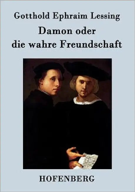 Damon oder die wahre Freundschaft: Ein Lustspiel in einem Aufzuge by Lessing, Gotthold Ephraim