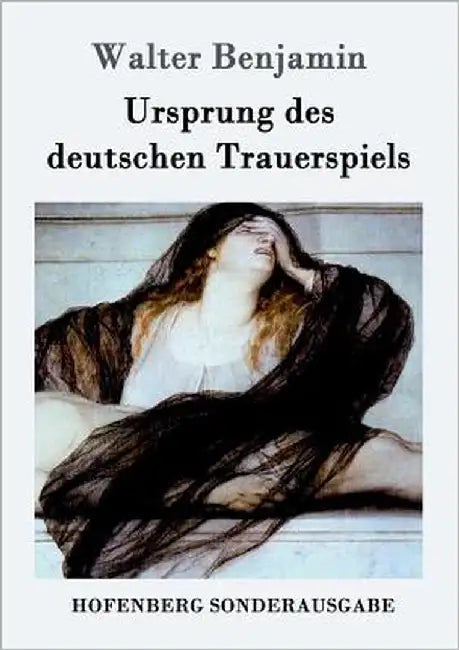 Ursprung des deutschen Trauerspiels by Benjamin, Walter