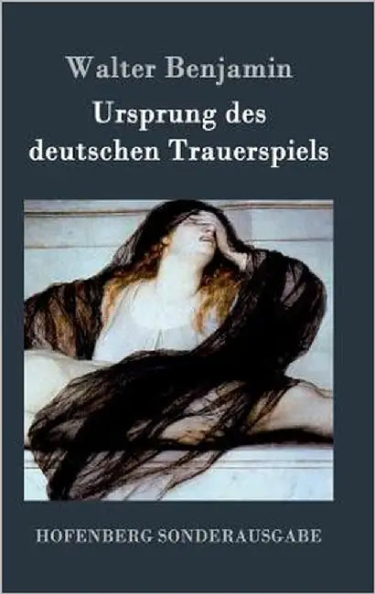 Ursprung des deutschen Trauerspiels by Benjamin, Walter