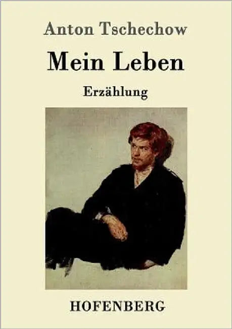 Mein Leben: Erzählung by Tschechow, Anton