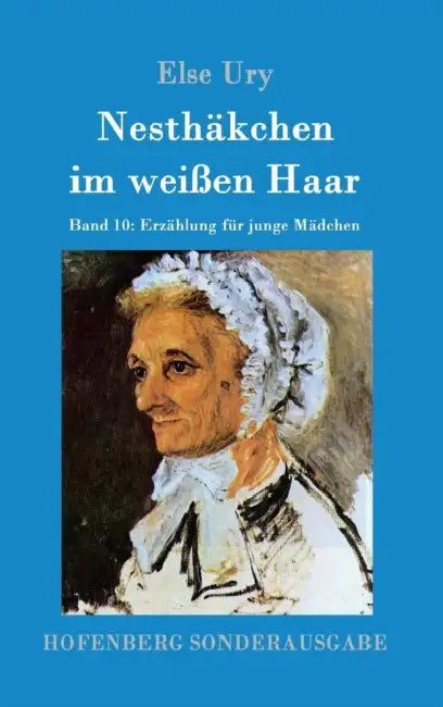 Nesthäkchen im weißen Haar: Band 10 Erzählung für junge Mädchen by Else Ury