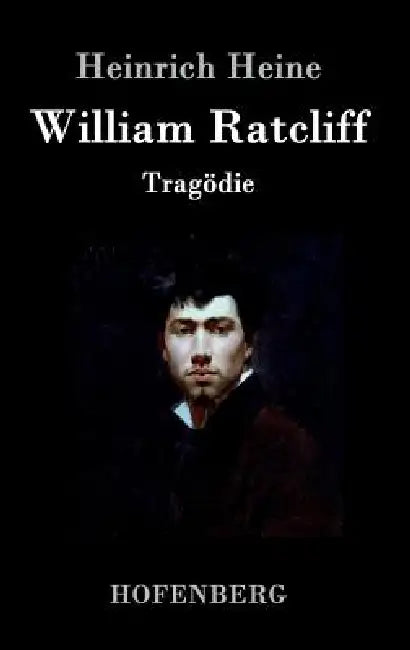 William Ratcliff: Tragödie by Heinrich Heine
