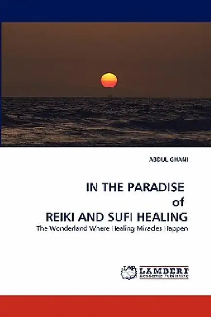 IN THE PARADISE of REIKI AND SUFI HEALING by Abdul Ghani