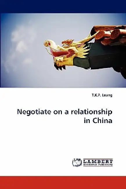 Negotiate on a Relationship in China by T. K. P. Leung