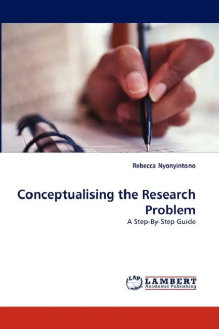 Conceptualising the Research Problem by Rebecca Nyonyintono
