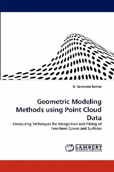 Geometric Modeling Methods Using Point Cloud Data by G. Saravana Kumar