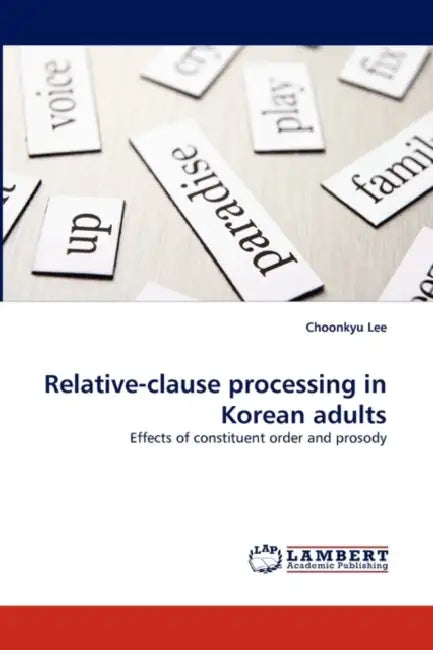 Relative-clause processing in Korean adults by Choonkyu Lee
