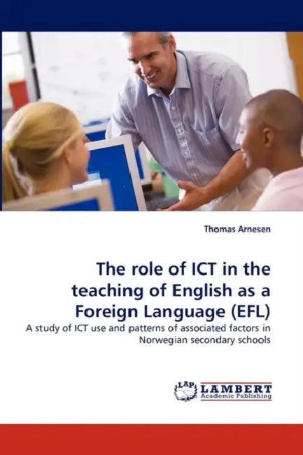 The Role of Ict in the Teaching of English as a Foreign Language (Efl) by Thomas Arnesen