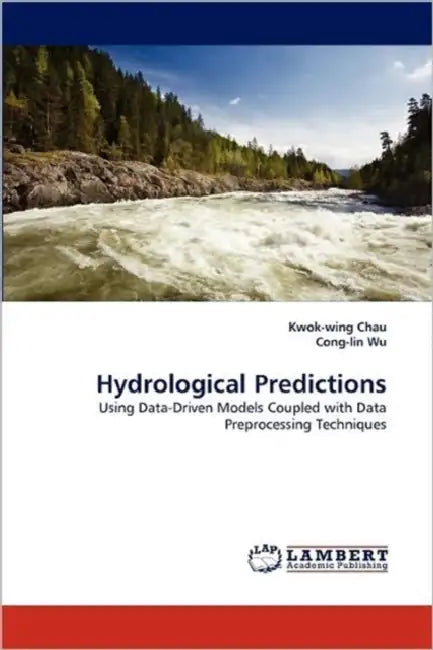 Hydrological Predictions by Kwok-Wing Chau, Cong-Lin Wu