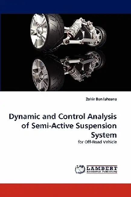 Dynamic and Control Analysis of Semi-Active Suspension System by Zohir Ben Lahcene