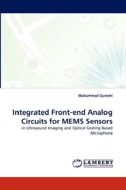 Integrated Front-end Analog Circuits for MEMS Sensors by Muhammad Qureshi