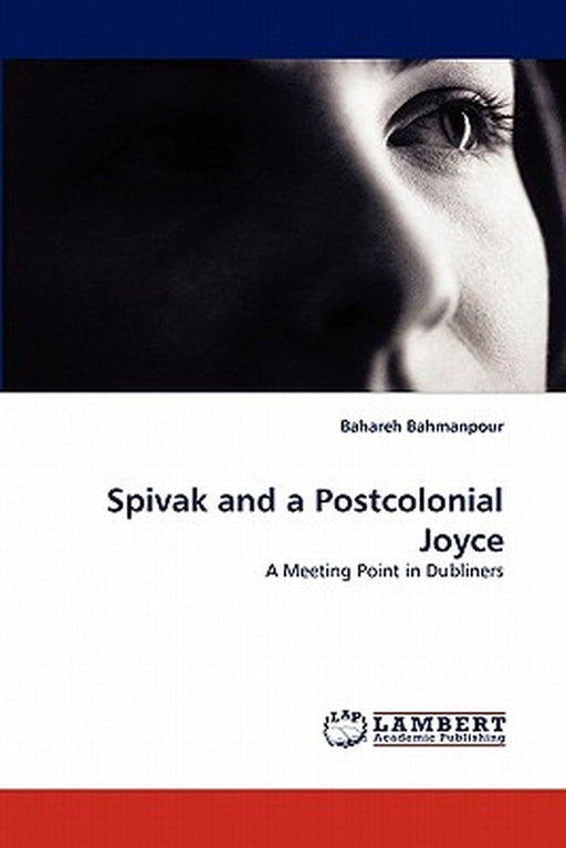 Spivak and a Postcolonial Joyce by Bahareh Bahmanpour