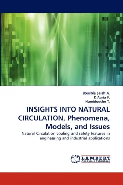 Insights Into Natural Circulation, Phenomena, Models, and Issues by Bousbia Salah A, D. Auria F., Hamidouche T