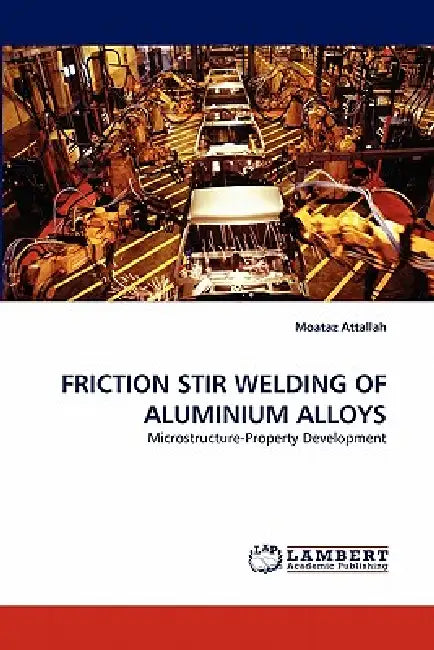 Friction Stir Welding of Aluminium Alloys by Moataz Attallah