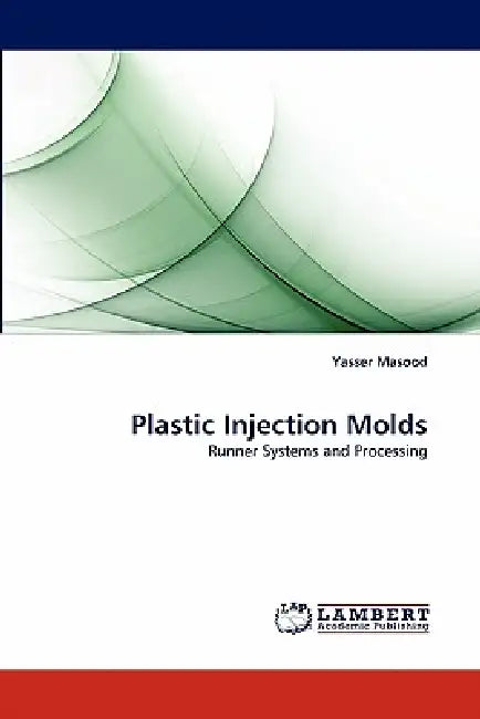 Plastic Injection Molds by Yasser Masood