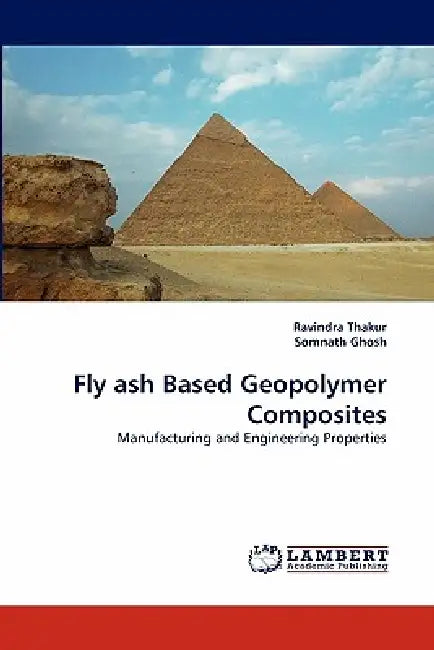 Fly ash Based Geopolymer Composites by Ravindra Thakur, Somnath Ghosh