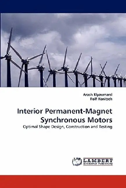 Interior Permanent-Magnet Synchronous Motors by Arash Kiyoumarsi, Rolf Hanitsch