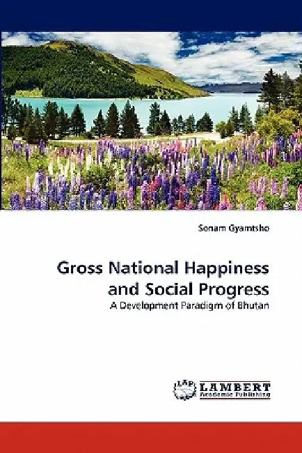 Gross National Happiness and Social Progress by Sonam Gyamtsho