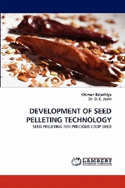 Development of Seed Pelleting Technology by Chiman Baladhiya, D. C. Joshi