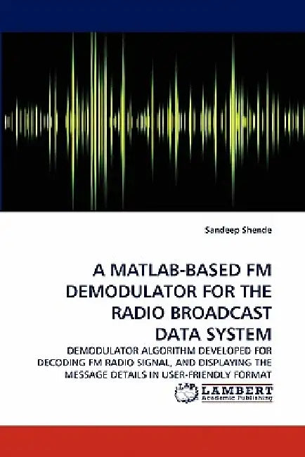 A MATLAB-Based FM Demodulator for the Radio Broadcast Data System by Sandeep Shende